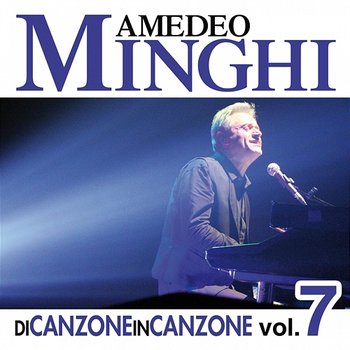 Di Canzone in Canzone, Vol. 7 - Amedeo Minghi
