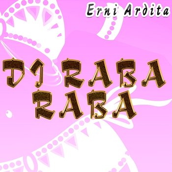 Di Raba Raba - Erni Ardita