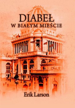 Diabeł w białym mieście - Larson Erik