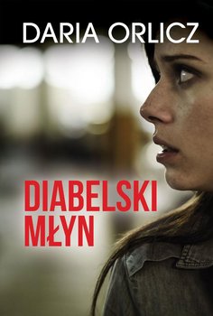Diabelski młyn - Orlicz Daria