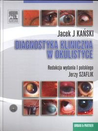Diagnostyka kliniczna w okulistyce - Kański Jacek, Szaflik Jerzy