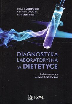 Diagnostyka laboratoryjna w dietetyce - Ostrowska Lucyna, Orywal Karolina, Stefańska Ewa