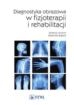Diagnostyka obrazowa w fizjoterapii i rehabilitacji - Sieroń Dominik