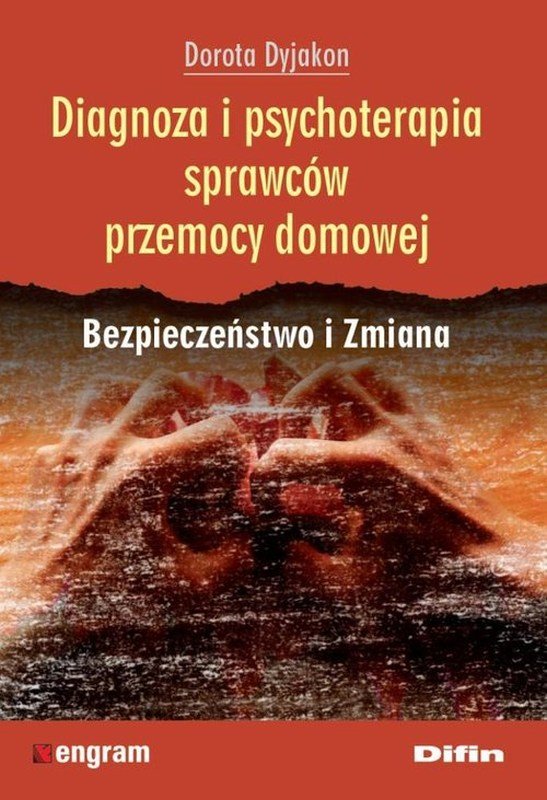 Diagnoza I Psychoterapia Sprawców Przemocy Domowej - Dyjakon Dorota ...