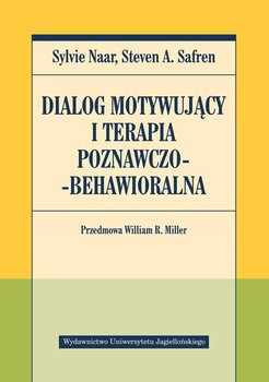 Dialog motywujący i terapia poznawczo-behawioralna - Naar Sylvie, Safren Steven A.