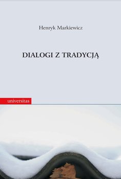 Dialogi z tradycją - Markiewicz Henryk