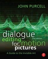 Dialogue Editing for Motion Pictures Purcell John