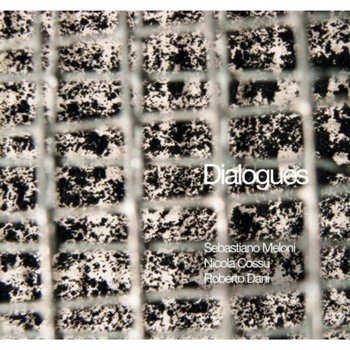 Dialogues - Meloni Sebastiano, Cossu Nicola, Dani Roberto