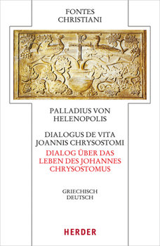 Dialogus de vita Joannis Chrysostomi - Dialog über das Leben des Johannes Chrysostomus