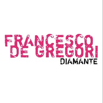 Diamante - Francesco De Gregori