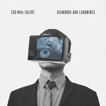 Diamonds and Landmines - Ego Kill Talent