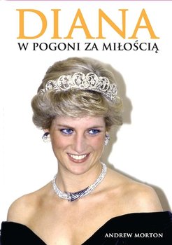 Diana. W pogoni za miłością - Morton Andrew