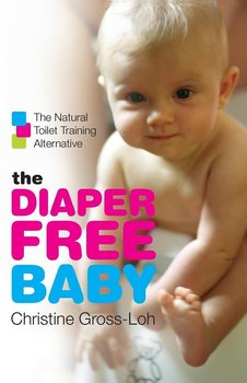 Diaper-Free Baby, The - Gross-Loh Christine