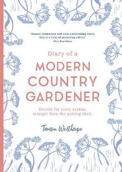 Diary of a Modern Country Gardener - Tamsin Westhorpe