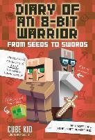 Diary of an 8-Bit Warrior: From Seeds to Swords (Book 2 8-Bi - Kid Cube