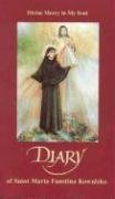 Diary of Saint Maria Faustina Kowalska: Divine Mercy in My Soul Kowalska Faustina