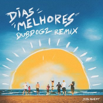 Dias Melhores - Remix - Jota Quest, Dubdogz