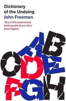 Dictionary of the Undoing - Freeman John