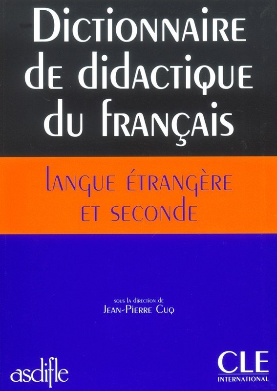Dictionnaire de didactique du français langue étrangere et seconde ...