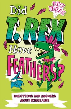Did T. Rex Have Feathers?. Questions and Answers About Dinosaurs - Hubbard Ben