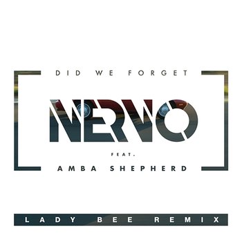 Did We Forget - NERVO feat. Amba Shepherd