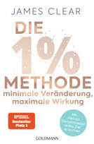 Die 1%-Methode - Minimale Veränderung, maximale Wirkung Goldmann Verlag