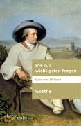 Die 101 wichtigsten Fragen. Goethe - Wilpert Gero