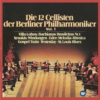 Die 12 Cellisten der Berliner Philharmoniker Vol. 1 - Die 12 Cellisten der Berliner Philharmoniker