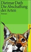 Die Abschaffung der Arten - Dath Dietmar