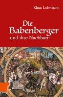 Die Babenberger und ihre Nachbarn - Lohrmann Klaus