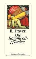 Die Baumwollpflücker - Traven B.