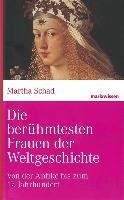 Die berühmtesten Frauen der Weltgeschichte            - Schad Martha