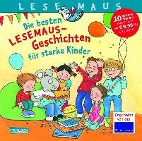 Die besten Lesemaus-Geschichten für starke Kinder - Neubauer Annette, Gersmeier Ria, Holtei Christa, Ladwig Sandra, Wittmann Monika, Schneider Liane, Rudel Imke, Tielmann Christian, Butschkow Ralf, Wagenhoff Anna