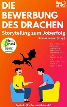 Die Bewerbung des Drachen. Storytelling zum Joberfolg - Simone Janson