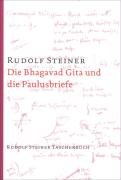 Die Bhagavad Gita und die Paulusbriefe - Steiner Rudolf