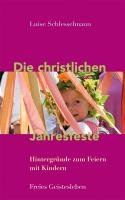 Die christlichen Jahresfeste und ihre Bräuche - Schlesselmann Luise