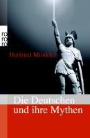 Die Deutschen und ihre Mythen - Munkler Herfried