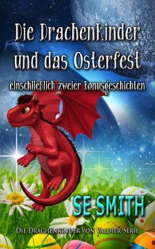 Die Drachenkinder und das Osterfest - Smith S.E.