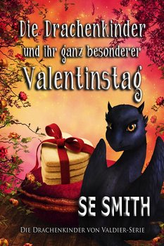 Die Drachenkinder und ihr ganz besonderer Valentinstag - Smith S.E.