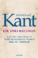 Die drei Kritiken - Kritik der reinen Vernunft. Kritik der praktischen Vernunft. Kritik der Urteilskraft - Kant Immanuel