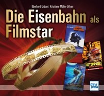 Die Eisenbahn als Filmstar Motorbuch Verlag