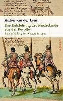 Die Entstehung der Niederlande aus der Revolte - Lem Anton