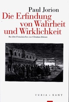 Die Erfindung von Wahrheit und Wirklichkeit