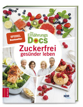 Die Ernährungs-Docs - Zuckerfrei gesünder leben