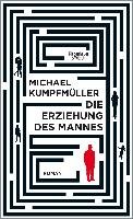 Die Erziehung des Mannes - Kumpfmuller Michael