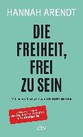 Die Freiheit, frei zu sein Arendt Hannah