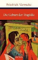 Die Geburt der Tragödie - Nietzsche Friedrich