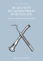 Die Geschichte des Zahnarztberufs in Deutschland Groß Dominik