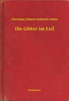 Die Götter im Exil - Christian Johann Heinrich Heine