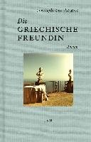 Die griechische Freundin - Ono-Dit-Biot Christophe